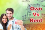 Own vs Rent: సొంత ఇల్లు vs అద్దె ఇల్లు - ఆర్థిక ప్రయోజనాలు మరియు లాభాలు