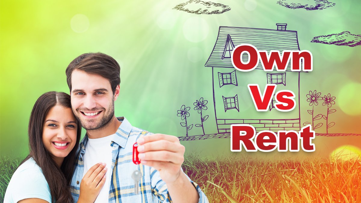 Own vs Rent: సొంత ఇల్లు vs అద్దె ఇల్లు - ఆర్థిక ప్రయోజనాలు మరియు లాభాలు